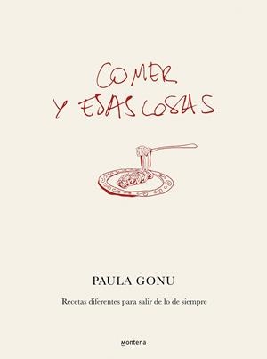 COMER Y ESAS COSAS RECETAS DIFERENTES PARA SALIR DE LO DE SIEMPRE | 9788410050822 | GONU, PAULA