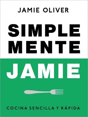 SIMPLEMENTE JAMIE COCINA SENCILLA Y RÁPIDA | 9788425359866 | OLIVER, JAMIE