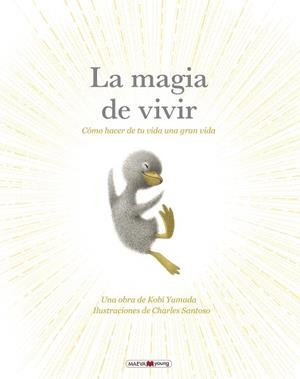 LA MAGIA DE VIVIR CÓMO HACER DE TU VIDA UNA GRAN VIDA | 9788410260269 | YAMADA , KOBI/SANTOSO, CHARLES