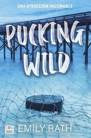 PUCKING WILD 2. UNA ATRACCIÓN INDOMABLE | 9788408292135 | RATH, EMILY