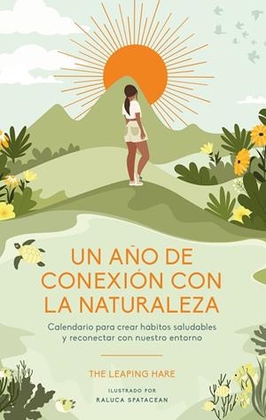 UN AÑO DE CONEXIÓN CON LA NATURALEZA. CALENDARIO PARA CREAR HÁBITOS SALUDABLES Y RECONECTAR CON NUESTRO ENTORNO | 9788419043528 | HARE, THE LEAPING