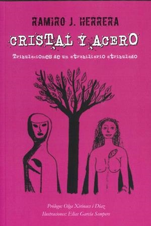 CRISTAL Y ACERO. TRIBULACIONES DE UN ATRABILIARIO ATRIBULADO | 9788412883985 | HERRERA MARIÑO, RAMIRO J.
