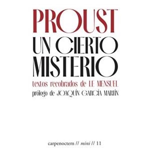 UN CIERTO MISTERIO. TEXTOS RECOBRADOS DE LE MENSUEL | 9788412615494 | PROUST, MARCEL