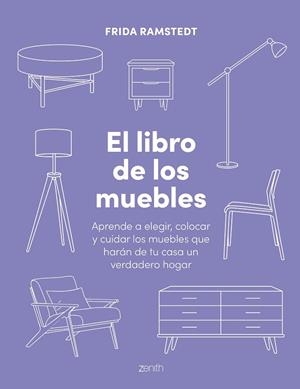 EL LIBRO DE LOS MUEBLES. APRENDE A ELEGIR, COLOCAR Y CUIDAR LOS MUEBLES QUE HARÁN DE TU CASA UN VERDADERO HOGAR | 9788408294122 | RAMSTEDT, FRIDA