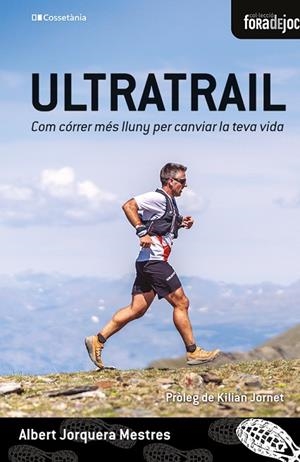 ULTRATRAIL. COM CÓRRER MÉS LLUNY PER CANVIAR LA TEVA VIDA | 9788413563992 | JORQUERA MESTRES, ALBERT
