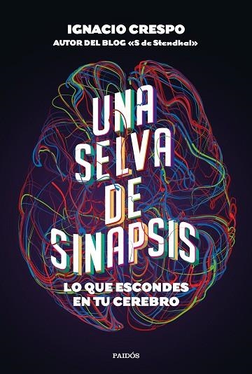 UNA SELVA DE SINAPSIS. LO QUE ESCONDES EN TU CEREBRO | 9788449337215 | CRESPO, IGNACIO