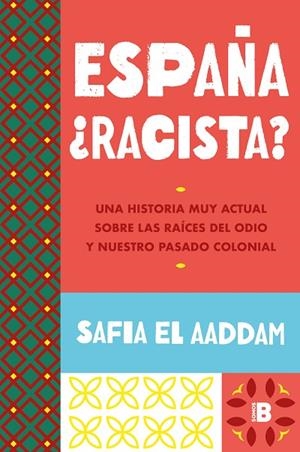 ESPAÑA ¿RACISTA?. UNA HISTORIA MUY ACTUAL SOBRE LAS RAÍCES DEL ODIO Y NUESTRO PASADO COLONIAL | 9788466678278 | EL AADDAM, SAFIA