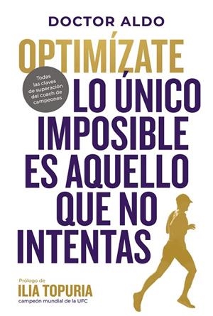 OPTIMÍZATE. LO ÚNICO IMPOSIBLE ES AQUELLO QUE NO INTENTAS | 9788410428010 | DOCTOR ALDO