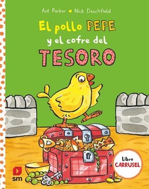 EL POLLO PEPE Y EL COFRE DEL TESORO (LIBRO CARRUSEL) | 9788411823234 | DENCHFIELD, NICK
