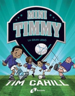LA GRAN LESIÓ. MINI TIMMY 6 | 9788413490359 | CAHILL, TIM