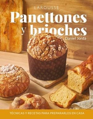 PANETTONES Y BRIOCHES. TÉCNICAS Y RECETAS PARA PREPARARLOS EN CASA | 9788410124646 | JORDÀ, DANIEL