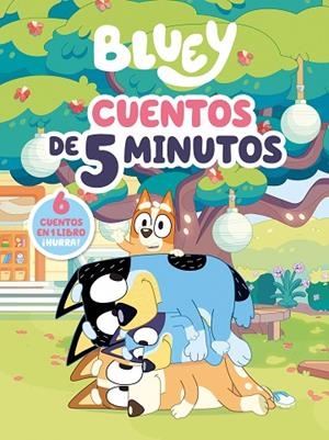 BLUEY CUENTOS DE 5 MINUTOS (6 CUENTOS EN UN LIBRO) | 9788448869052 | BLUEY