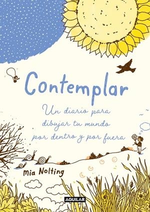 CONTEMPLAR. UN DIARIO PARA DIBUJAR TU MUNDO POR DENTRO Y POR FUERA | 9788403521599 | NOLTING, MIA