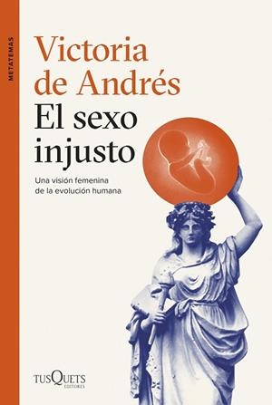 EL SEXO INJUSTO. UNA VISION FEMENINA DE LA EVOLUCION HUMANA | 9788411075411 | ANDRÉS, VICTORIA DE