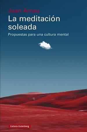 LA MEDITACIÓN SOLEADA PROPUESTAS PARA UNA CULTURA MENTAL | 9788410107823 | ARNAU, JUAN