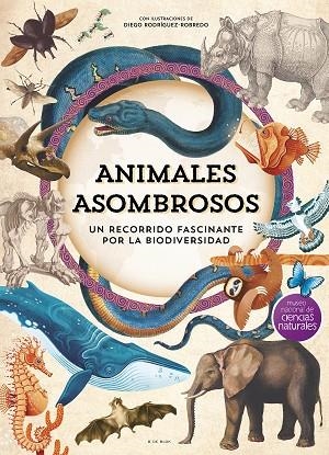 ANIMALES ASOMBROSOS. UN RECORRIDO FASCINANTE POR LA BIODIVERSIDAD | 9788410269101 | MUSEO NACIONAL DE CIENCIAS NATURALES