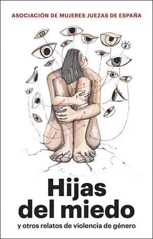 HIJAS DEL MIEDO Y OTROS RELATOS DE VIOLENCIA DE GÉNERO | 9788411003032 | ASOCIACIÓN MUJERES JUEZAS DE ESPAÑA