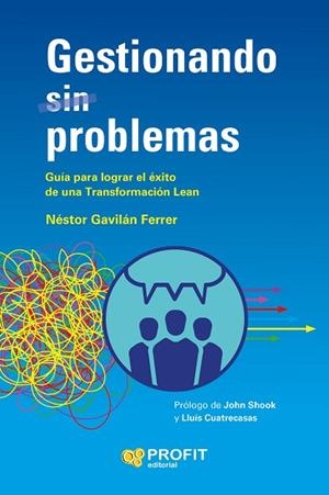 GESTIONANDO (SIN) PROBLEMAS. GUÍA PARA LOGRAR EL ÉXITO DE UNA TRANSFORMACIÓN LEAN | 9788419212313 | GAVILÁN FERRER, NÉSTOR