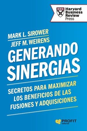 GENERANDO SINERGIAS. SECRETOS PARA MAXIMIZAR LOS BENEFICIOS DE LAS FUSIONES Y ADQUISICIONES | 9788410235380 | SIROWER, MARK L. / WEIRENS, JEFF