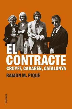 EL CONTRACTE. CRUYFF, CARABÉN, CATALUNYA | 9788466432627 | PIQUÉ, RAMON M.