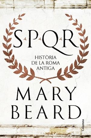 SPQR HISTÒRIA DE LA ROMA ANTIGA | 9788466432634 | BEARD, MARY