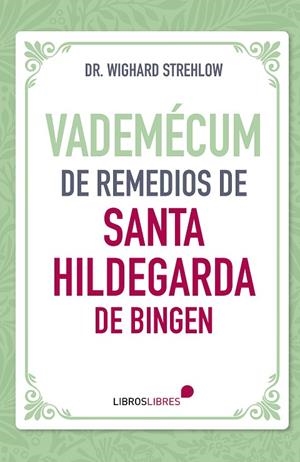 VADEMÉCUM DE REMEDIOS DE SANTA HILDEGARDA DE BINGEN | 9788412449495 | STRELHOW, DR. WIGHARD