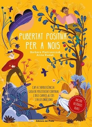 PUBERTAT POSITIVA PER A NOIS. CAP A L'ADOLESCÈNCIA: GUIA DE POSITIVITAT CORPORAL I DELS CANVIS AL COS I EN LES EMOCIONS | 9788417207984 | PIETRUSZCZAK, BÁRBARA