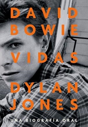 DAVID BOWIE: VIDAS UNA BIOGRAFÍA ORAL | 9788417645267 | JONES, DYLAN