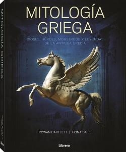 MITOLOGIA GRIEGA. DIOSES, HEROES, MONSTRUOS Y LEYENDAS DE LA ANTIGUA GRECIA | 9789464990188 | BARLETT, ROWAN