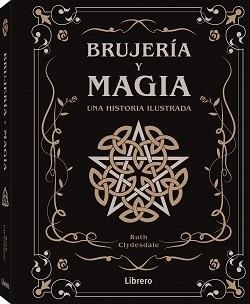 BRUJERIA Y MAGIA. UNA HISTORIA ILUSTRADA | 9788411540810 | CLYDESDALE, RUTH