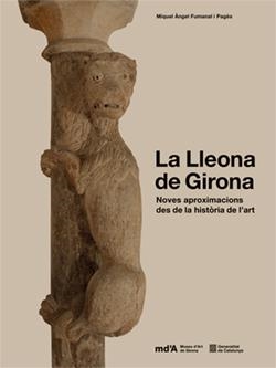 LA LLEONA DE GIRONA. NOVES APROXIMACIONS DES DE LA HISTÒRIA DE L'ART | 9788410144743 | FUMANAL I PAGÈS, MIQUEL ÀNGEL