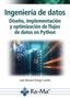 INGENIERÍA DE DATOS. DISEÑO, IMPLEMENTACIÓN Y OPTIMIZACIÓN DE FLUJOS DE DATOS EN PHYTON | 9788410360679 | ORTEGA CANDEL, JOSÉ MANUEL