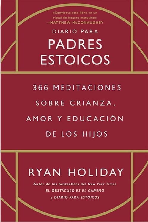 DIARIO PARA PADRES ESTOICOS. 366 MEDITACIONES SOBRE CRIANZA, AMOR Y EDUCACIÓN DE LOS HIJOS | 9788417963903 | HOLIDAY, RYAN