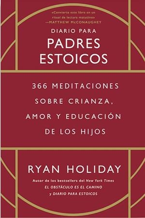 DIARIO PARA PADRES ESTOICOS. 366 MEDITACIONES SOBRE CRIANZA, AMOR Y EDUCACIÓN DE LOS HIJOS | 9788417963903 | HOLIDAY, RYAN
