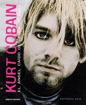 KURT COBAIN. EL ÁNGEL CAÍDO DEL ROCK 'N' ROLL | 9788410043367 | ASSANTE, ERNESTO