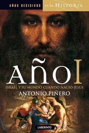 AÑO I. ISRAEL Y SU MUNDO CUANDO NACIÓ JESÚS | 9788484837558 | PIÑERO, ANTONIO