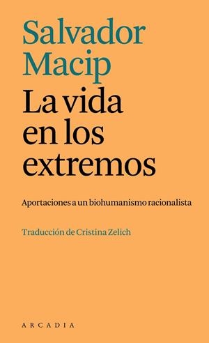 LA VIDA EN LOS EXTREMOS. APORTACIONES A UN BIOHUMANISMO RACIONALISTA | 9788412876611 | MACIP, SALVADOR