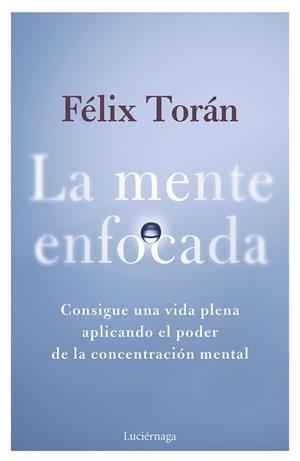 LA MENTE ENFOCADA | 9788419996770 | TORÁN MARTÍ, FÉLIX