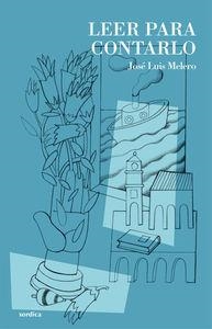 LEER PARA CONTARLO | 9788416461004 | MELERO JOSÉ LUIS