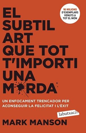 EL SUBTIL ART QUE TOT T'IMPORTI UNA MERDA. UN ENFOCAMENT TRENCADOR PER ACONSEGUIR LA FELICITAT I L'ÈXIT | 9788419971616 | MANSON, MARK