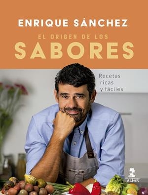 EL ORIGEN DE LOS SABORES. RECETAS RICAS Y FÁCILES | 9788410286085 | SÁNCHEZ GUTIÉRREZ, ENRIQUE
