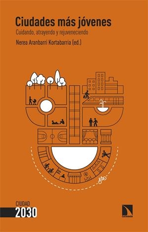 CIUDADES MÁS JÓVENES CUIDANDO, ATRAYENDO Y REJUVENECIENDO | 9788410672079 | ARANBARRI KORTABARRIA, NEREA