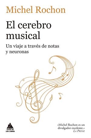 EL CEREBRO MUSICAL UN VIAJE A TRAVÉS DE NOTAS Y NEURONAS | 9788419703781 | ROCHON, MICHEL