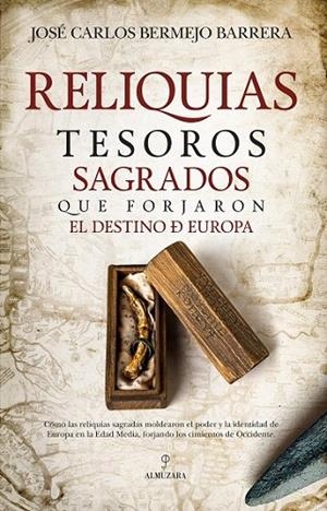 RELIQUIAS. TESOROS SAGRADOS QUE FORJARON EL DESTINO DE EUROPA | 9788410526068 | BERMEJO BARRERA, JOSÉ CARLOS