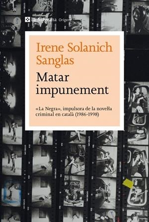 MATAR IMPUNEMENT." LA NEGRA" IMPULSORA DE LA NOVEL-LA CRIMINAL EN CATALA 1986-1998 | 9788410009349 | SOLANICH SANGLAS, IRENE