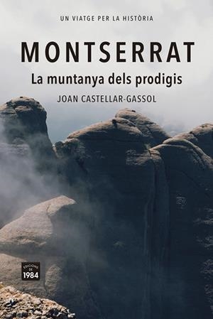 MONTSERRAT. LA MUNTANYA DELS PRODIGIS | 9788418858932 | CASTELLAR-GASSOL, JOAN