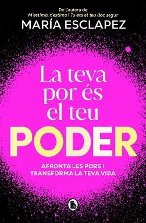 LA TEVA POR ÉS EL TEU PODER AFRONTA LES PORS I TRANSFORMA LA TEVA VIDA | 9788402430328 | ESCLAPEZ, MARÍA