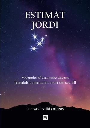 ESTIMAT JORDI. VIVENCIES D´UNA MARE DAVANT LA MALALTIA MENTAL I LA MORT DEL SEU FILL | 9788415218746 | CERVELLO, COLLAZOS, TERESA