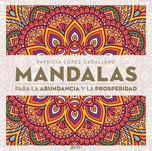 MANDALAS PARA LA ABUNDANCIA Y LA PROSPERIDAD | 9788408296652 | LÓPEZ CABALLERO, PATRICIA