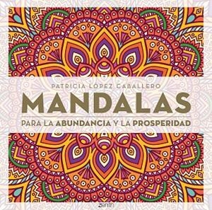 MANDALAS PARA LA ABUNDANCIA Y LA PROSPERIDAD | 9788408296652 | LÓPEZ CABALLERO, PATRICIA
